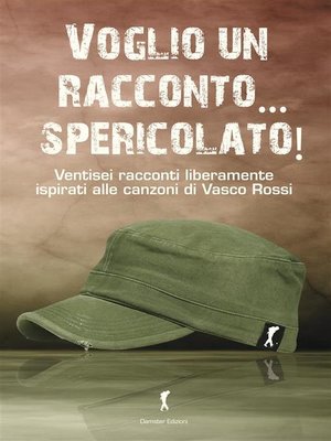 cover image of Voglio un racconto... spericolato! I racconti ispirati alle canzoni di Vasco Rossi